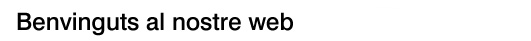 Benvinguts al nostre web